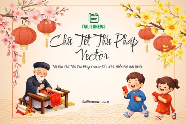 Tải File Chữ Tết Thư Pháp Vector Sắc Nét, Miễn Phí Mới Nhất Chữ tết thư pháp vector