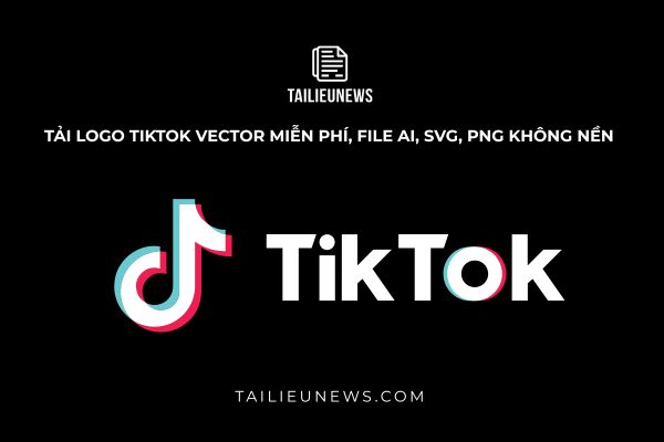 Tải Logo TikTok Vector Miễn Phí, File AI, SVG, PNG Không Nền Logo tiktok vector