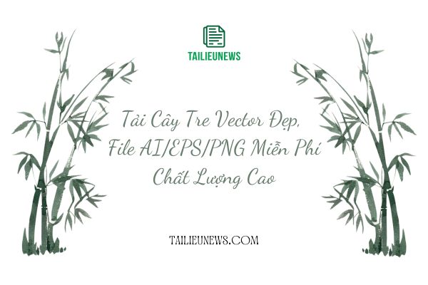 Tải 17+ Bộ File Cây Tre Vector Đẹp ( AI/EPS/PNG ) Miễn Phí Chất Lượng Cao Cây tre vector